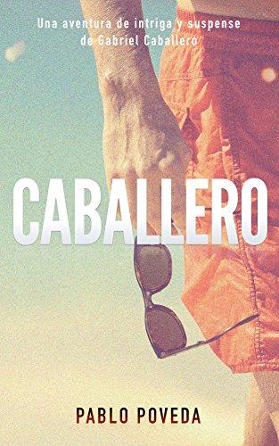 Caballero: Una aventura de intriga y suspense de Gabriel Caballero (Series detective privado crimen y misterio nº 0) (Spanish Edition) por Pablo Poveda fue vendido por 2.39 cada copia.