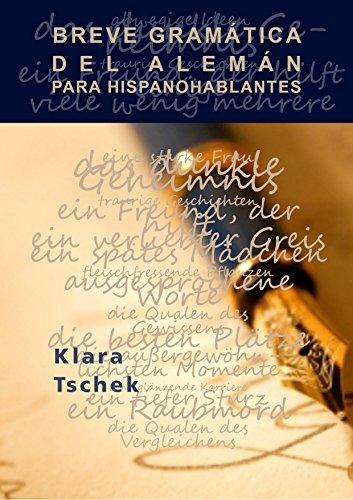 Breve Gramática del Alemán para Hispanohablantes (Spanish Edition) por Klara Tschek fue vendido por 4.44 cada copia. Contiene 342 el número de páginas.