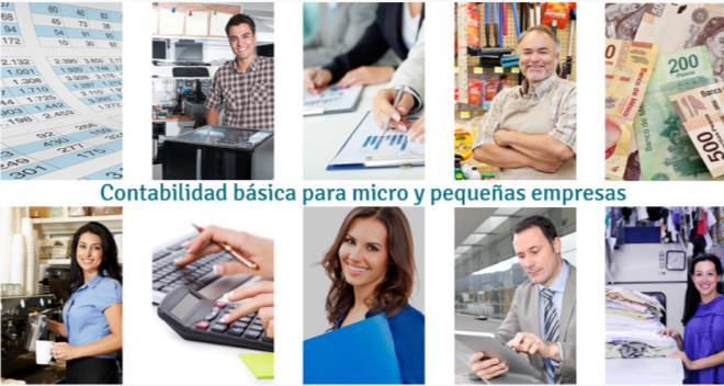 Contabilidad básica para micro y pequeñas empresas Identificar los elementos básicos de contabilidad que se manejan en las micro y pequeñas empresas.