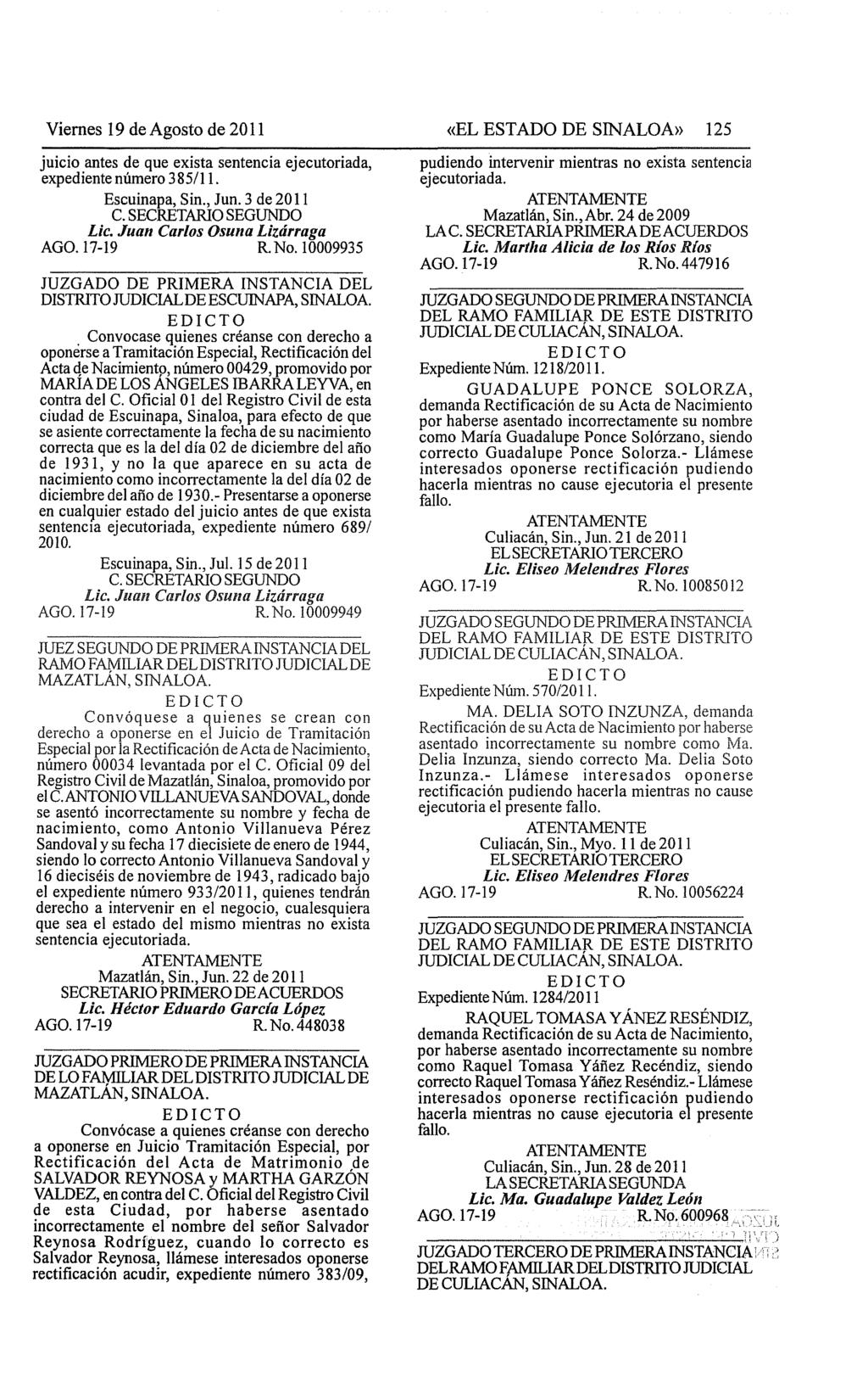 Viernes 19 de Agosto de 2011 juicio antes de que exista sentencia ejecutoriada, expediente número 3 85111. Escuinapa, Sin., Jun. 3 de 2011 C. SECRETARIO SEGUNDO Lic. Juan Carlos Osuna Lizárraga AGO.