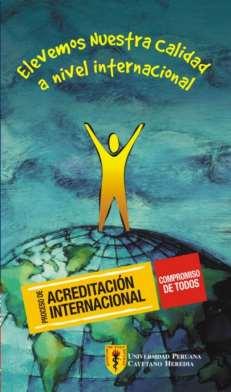Acreditación Internacional En el año 2005, la UPCH inició el proceso de Acreditación Institucional con dimensión internacional Se eligió al IAC-CINDA como agencia acreditadora Se tomó como