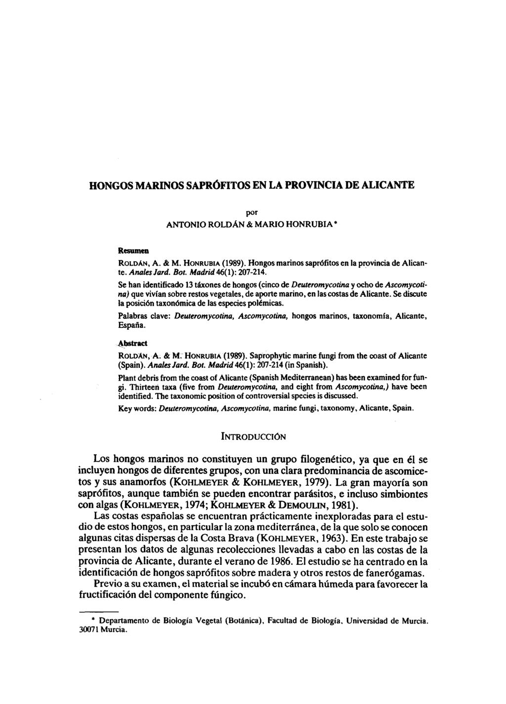 HONGOS MARINOS SAPROFITOS EN LA PROVINCIA DE ALICANTE por ANTONIO ROLDAN & MARIO HONRUBIA* Resumen ROLDAN, A. & M. HONRUBIA (1989). Hongos marinos saprofitos en la provincia de Alicante. Anales Jará.