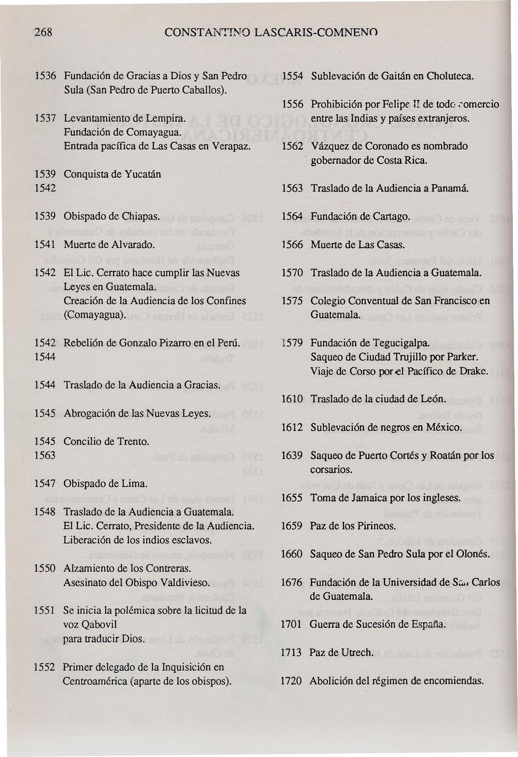 268 CONST ANTrNO LASCARIS-COMNENO 1536 Fundación de Gracias a Dios y San Pedro 1554 Sublevación de Gaitán en Choluteca. Sula (San Pedro de Puerto Caballos).