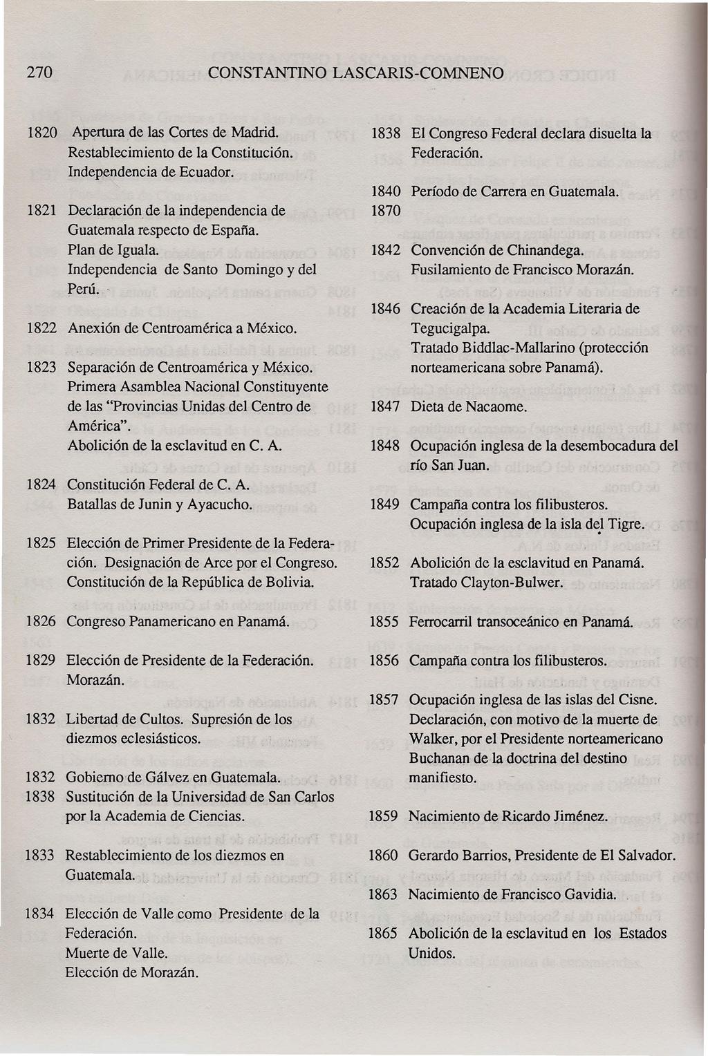 270 CONST ANTINO LASCARIS-COMNENO 1820 Apertura de las Cortes de Madrid. 1838 El Congreso Federal declara disuelta la Restablecimiento de la Constitución. Federación. Independencia de Ecuador.