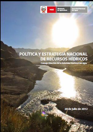 Política y Estrategia nacional de los recursos hídricos El documento La Política y Estrategia Nacional de Recursos Hídricos esta conformada por un conjunto de principios, Políticas, estrategias y