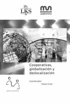 Las cooperativas industriales de MCC no son ajenas a esta dinámica mundial y, a comienzos de 2006, tenían en otros países cerca de 60 plantas productivas.