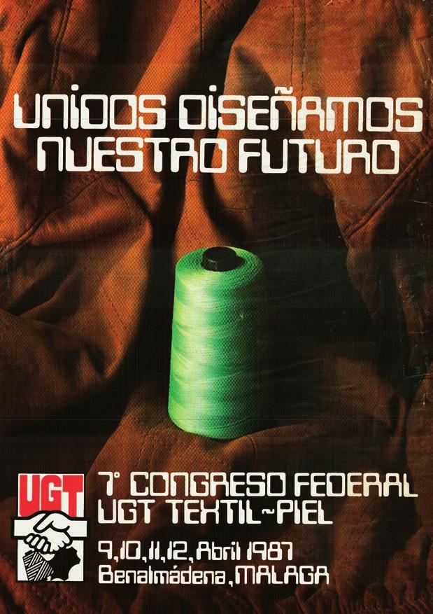 VII CONGRESO FEDERAL UGT TEXTIL-PIEL Unidos diseñamos nuestro futuro Benalmádena (Málaga), 9, 10, 11 y 12 de abril de 1987 Al cierre de esta