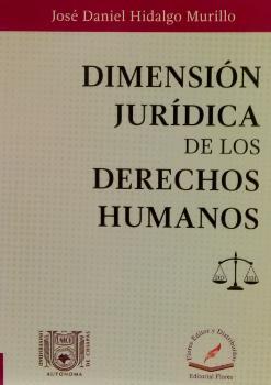 Ilustración 36 portada de la obra Dimensión jurídica de los derechos humanos. Autor: José Daniel Hidalgo Murillo. Q600.