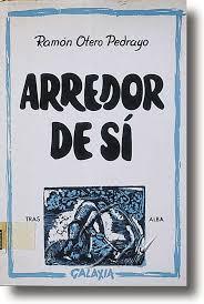 OTERO PEDRAYO (Ourense, 1888-1976) Arredor de si (1930) é o retrato da conversión ao galeguismo da Xeración Nós a través figura de Adrián Solovio.
