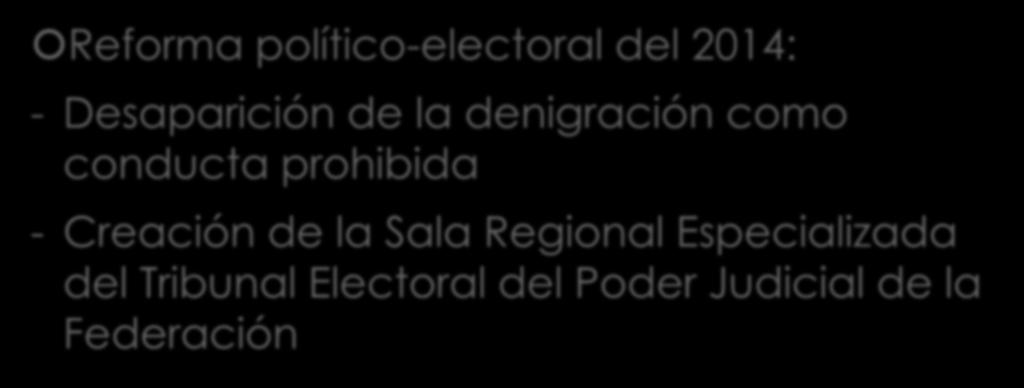 Reforma político-electoral del 2014: - Desaparición de la denigración como conducta prohibida -