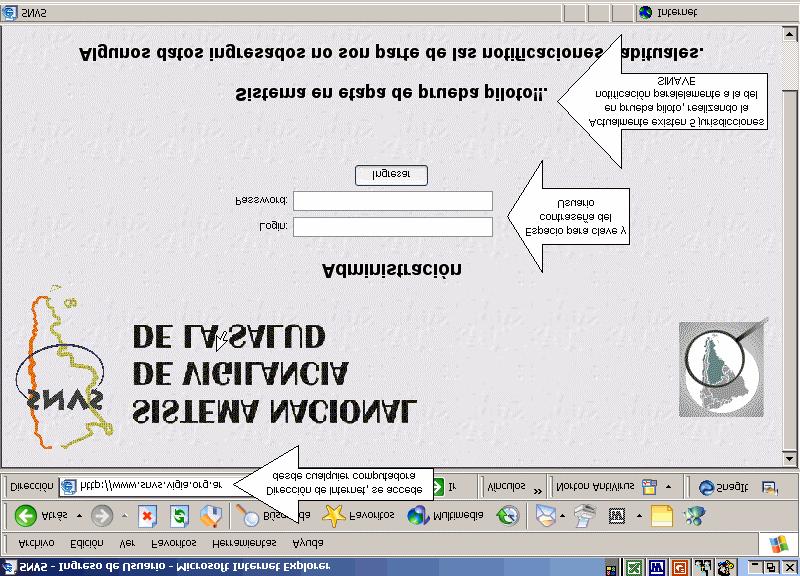 Cómo utilizar el sistema 1. Iniciar el explorador de Windows Internet Explorer 2. En la barra de dirección escribir : www.snvs.vigia.org.ar 3.