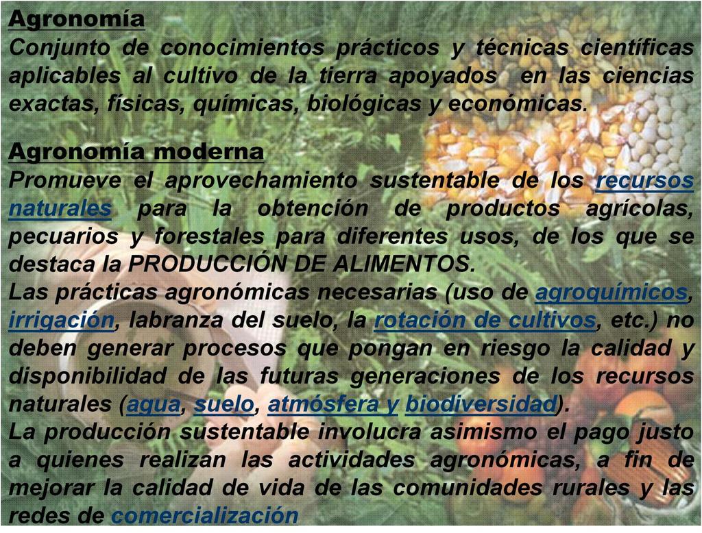 PRODUCCIÓN DE ALIMENTOS. Las prácticas agronómicas necesarias (uso de agroquímicos, irrigación, labranza del suelo, la rotación de cultivos, etc.