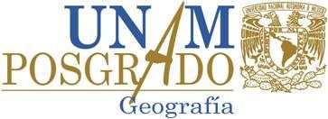 LA UNIVERSIDAD NACIONAL AUTÓNOMA DE MÉXICO A TRAVÉS DEL PROGRAMA DE MAESTRÍA EN GEOGRAFÍA Con el objetivo de formar geógrafos de alto nivel para la investigación original, la docencia o el ejercicio
