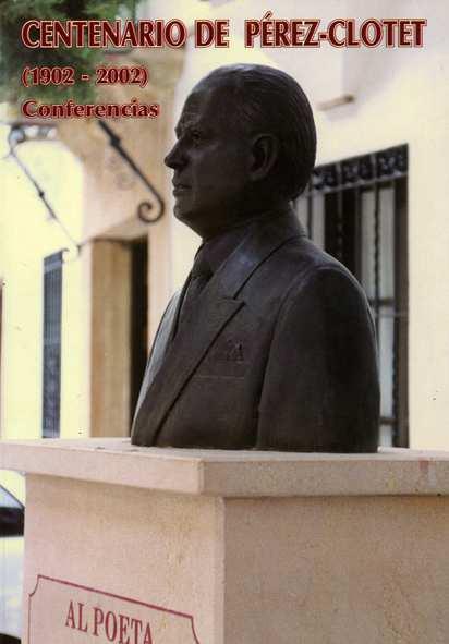 rúst. Centenario de Pérez-Clotet [1902-2002] : conferencias : 13 de diciembre 2001 a 13 de diciembre 2002. -- Ronda (Málaga) : T.E.S., 2003 163 p. : il. ; 21 cm D.L. MA.