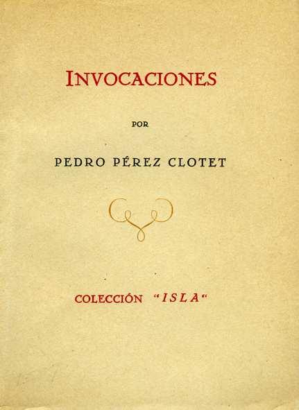 Invocaciones / por Pedro Pérez Clotet ; [con un dibujo de Juan Luis Vassallo]. -- Cádiz : [s.n.], 1941 (Salvador Repeto) 57 p. : il. ; 18 cm.