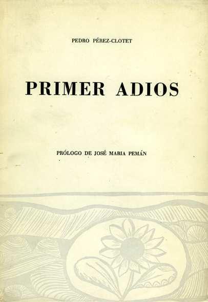 14-1962 Caffarena, Ángel (1914-1998) Fondo Propio -- CB1018249 -- Ejemp. n. 59 Primer adiós / Pedro Pérez-Clotet ; prólogo de José María Pemán ; edición al cuidado de José Manuel García-Gómez.