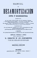 Desamortización: conjunto de leyes que, en el siglo XIX español, suprimieron la amortización o prohibición de venta de