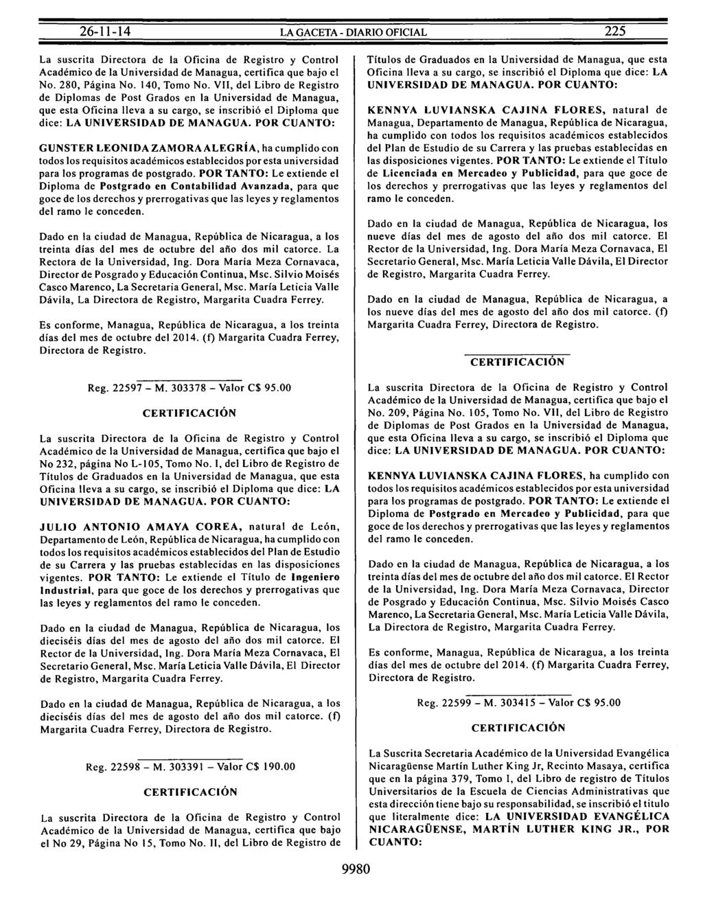 La suscrita Directora de la Oficina de Registro y Control Académico de la Universidad de Managua, certifica que bajo el No. 280, Página No. 140, Tomo No.