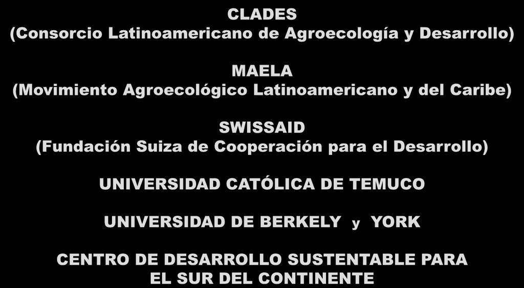 INSTITUCIONES,ENTIDADES Y ORGANIZACIONES PARTICIPANTES RELACIONES INTERNACIONALES DE APOYO CLADES (Consorcio Latinoamericano de Agroecología y Desarrollo) MAELA (Movimiento Agroecológico