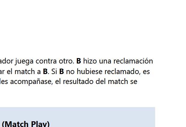 2/2 Vuelta est ipulada en el Juego por Hoyos (Match Play) En todas las formas del Juego por Hoyos (Match Play) que no sean th reesome y