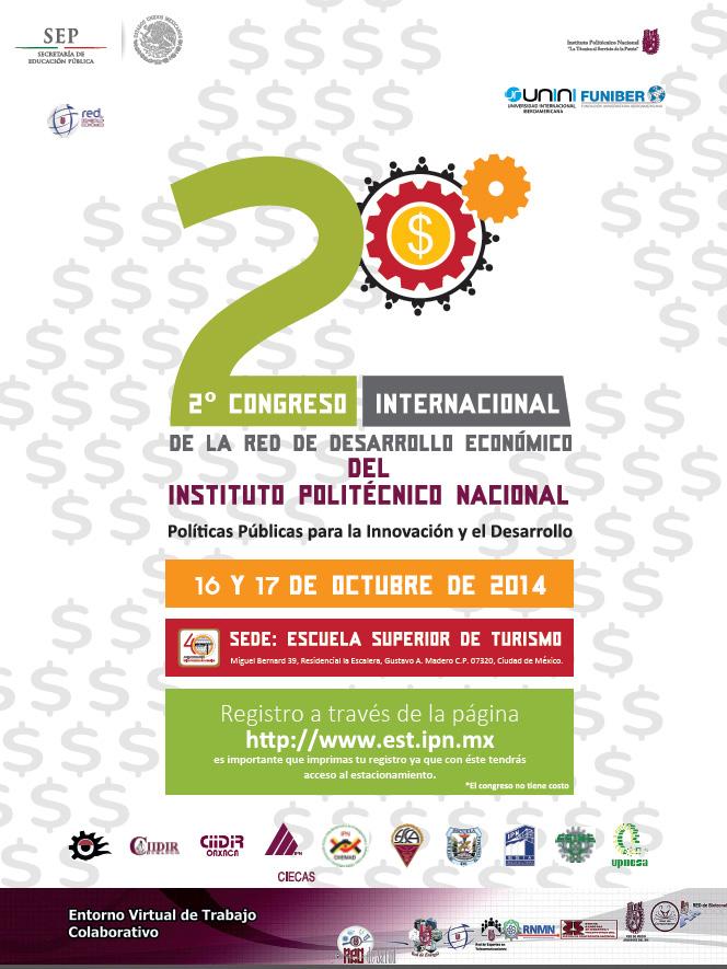 2 o Congreso Internacional de la Red de Desarrollo Económico del IPN Octubre de 2014 En las instalaciones de la Escuela Nacional de Turismo (ENT) de este Instituto, se llevó a cabo el 2 o Congreso