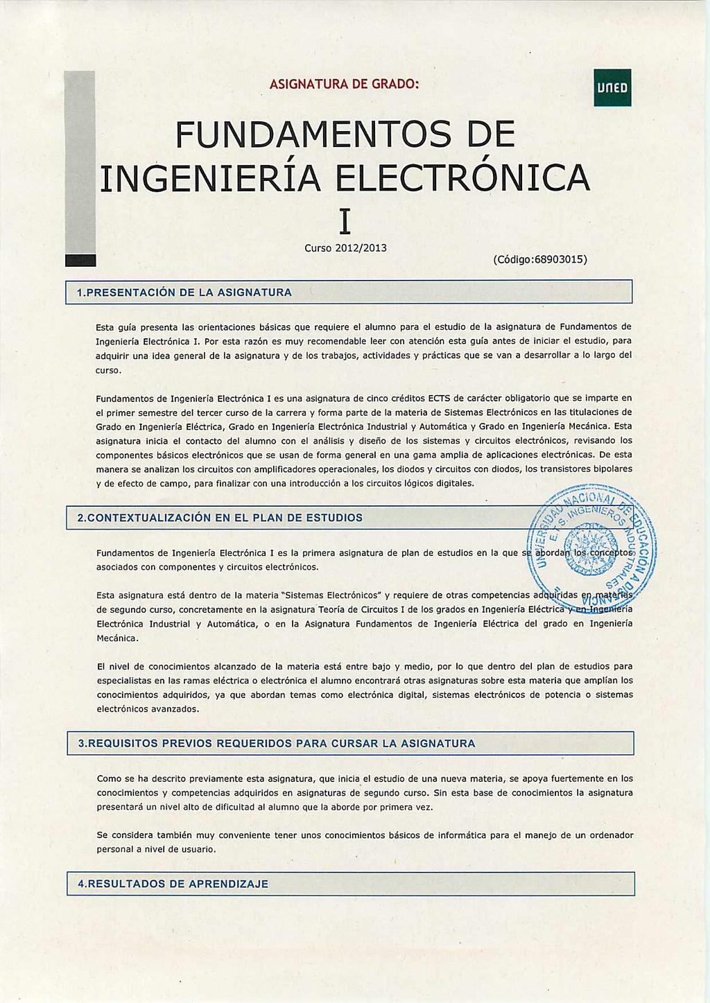 ASIGNATURA DE GRADO: FUNDAMENTOS DE INGENIERÍA ELECTRÓNICA I Curso 2012/2013 (Código:68903015) 1.