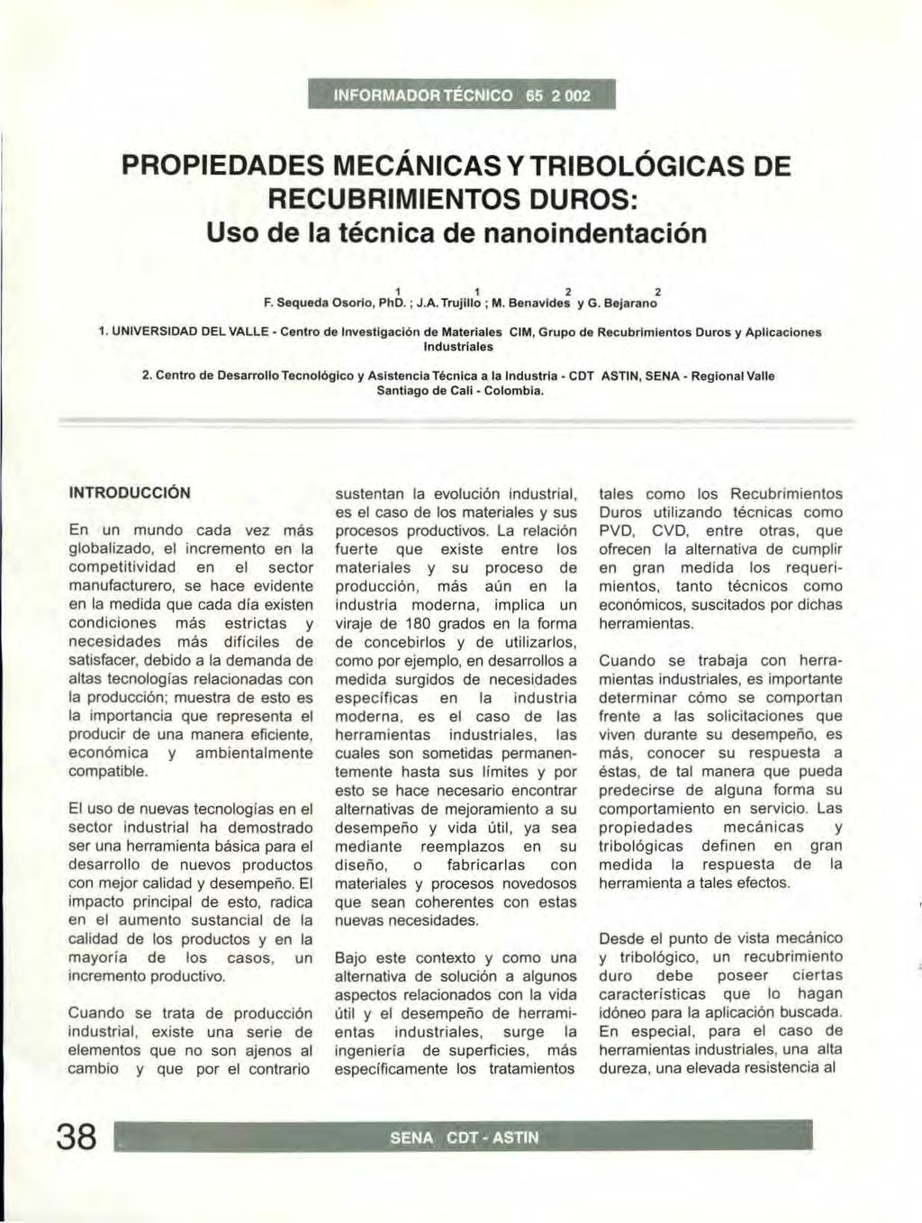 PROPIEDADES MECANICAS Y TRIBOLOGICAS DE RECUBRIMIENTOS DUROS: Uso de la tecnica de nanoindentacion 1 2 2 F. Sequeda Osorio, PhD. J.A. Trujillo M. Benavides y G. Bejarano 1.