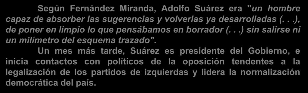 Según Fernández Miranda, Adolfo Suárez era "un hombre capaz de absorber las sugerencias y volverlas ya