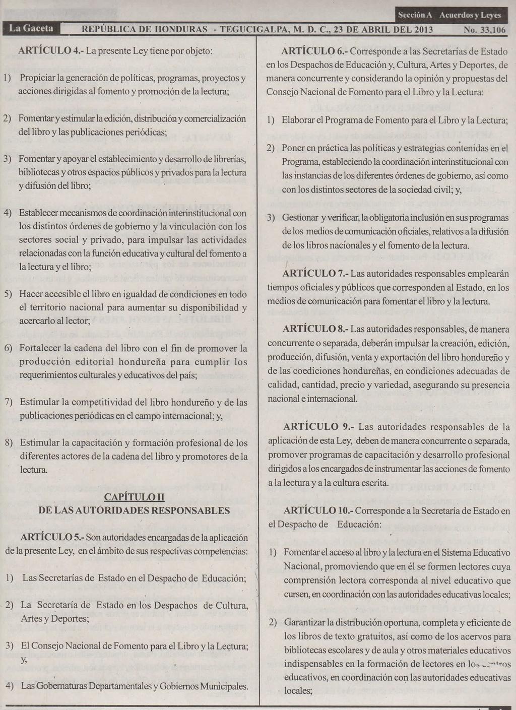 La Gaceta Sección A Acuerdos y Leyes REPÚBLICA DE HONDURAS - TEGUCIGALPA, M. D. C, 23 DE ABRIL DEL 2013 No. 33,106 ARTÍCULO 4.