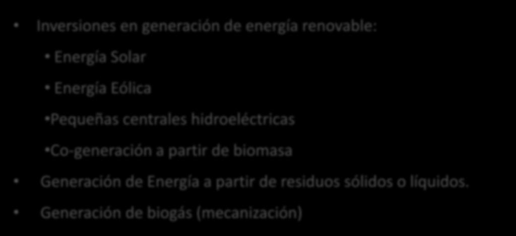 Ejemplos de Inversiones en Energía Renovable Inversiones en generación de energía renovable: Energía Solar Energía Eólica Pequeñas centrales
