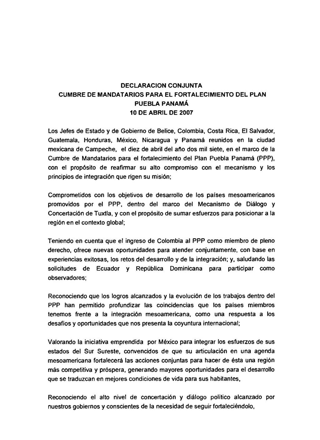 DECLARACION CONJUNTA CUMBRE DE MANDATARIOS PARA EL FORTALECIMIENTO DEL PLAN PUEBLA PANAMÁ 10 DE ABRIL DE 2007 Los Jefes de Estado y de Gobierno de Belice, Colombia, Costa Rica, El Salvador,
