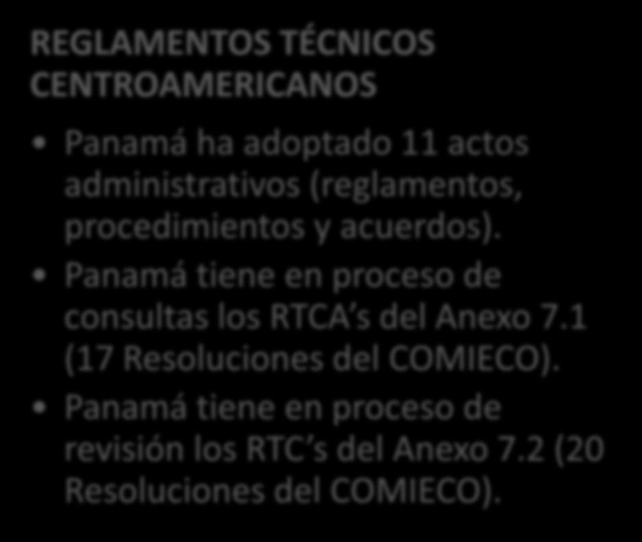 REGLAMENTOS TÉCNICOS CENTROAMERICANOS Panamá ha adoptado 11 actos administrativos (reglamentos, procedimientos y acuerdos).
