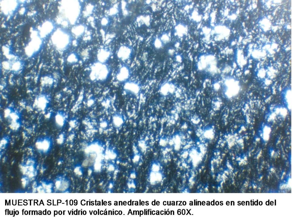 Clave Minerales Principales Forma SLP 109 Cuarzo de 50ª 75% Anedral Relaciones Y Asociaciones Finamente diseminado en la matriz y como fenocristales rotos.