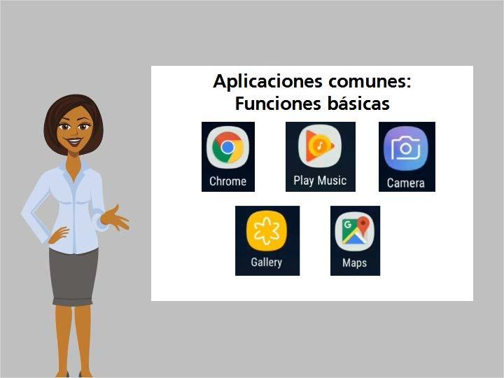 Aplicaciones comunes: Funciones básicas Su teléfono inteligente o tableta vendrá con aplicaciones que están relacionadas con
