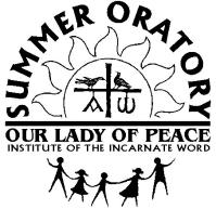 Our Lady of Peace Summer Oratory Registration 2018 July 5 th July 20 th Fee: $110.00 (Registered Parishioners) $130.