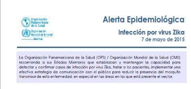 Alertas de OPS por Infección por Virus Zika El 7 de mayo la Organización Panamericana de la Salud emitió la Alerta