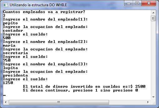 Ejemplo2 Programa que combina uso de for y do while. Esta aplicación captura desde teclado los datos de uno o varios empleados y calcula el total invertido en sueldos. 1 { 2 Console.