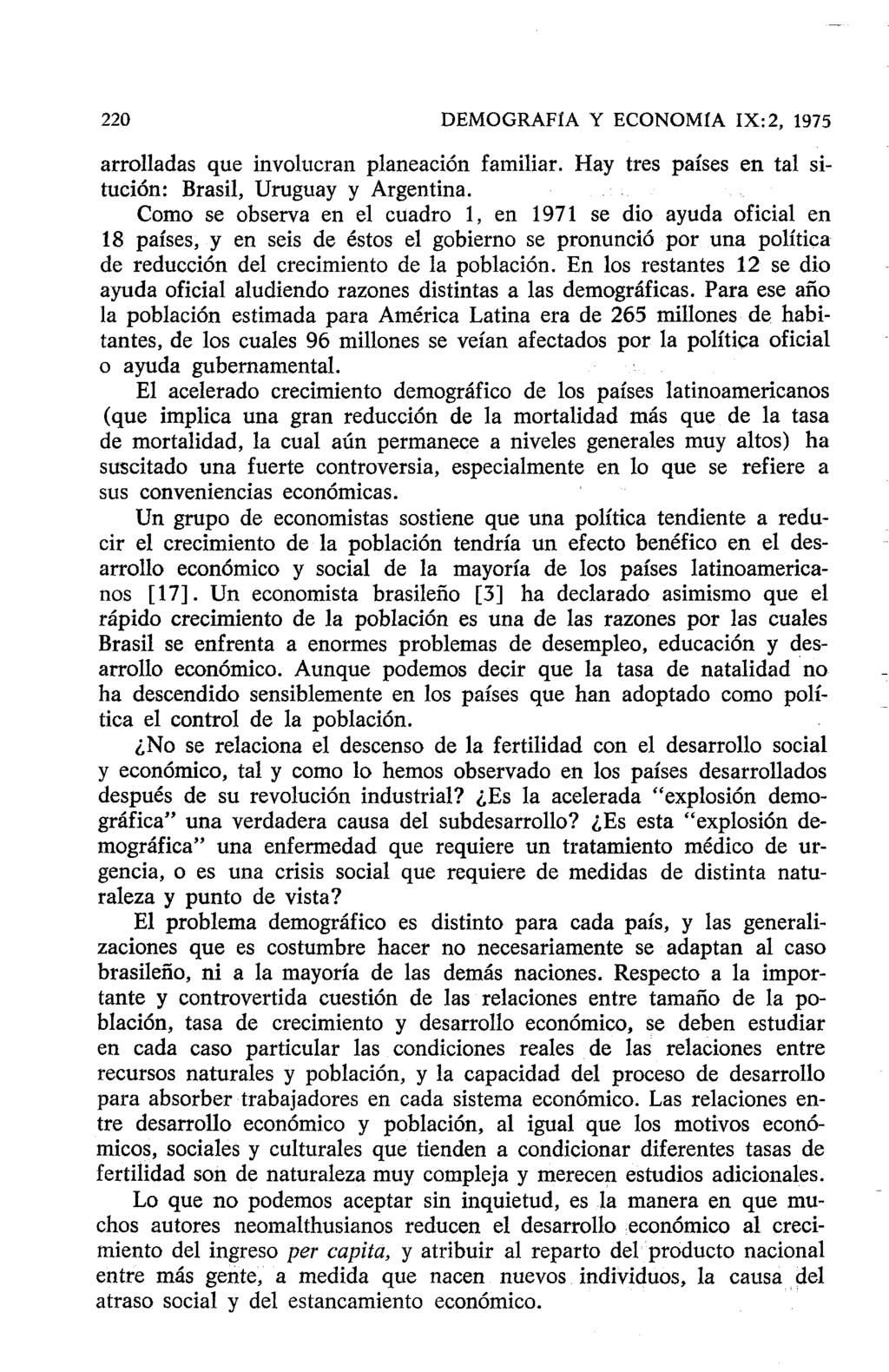 220 DEMOGRAFÍA Y ECONOMÍA IX:2, 1975 rrollds que involucrn plneción fmilir. Hy tres píses en tl situción: Brsil, Uruguy y Argentin.