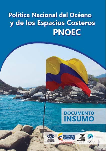 POLÍTICA NACIONAL DEL OCÉANO Y LOS ESPACIOS COSTEROS - PNOEC 1. Integridad y Proyección del Territorio Marítimo 2.