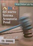 Título: El ABC del nuevo sistema acusatorio penal Autor: León Parada, Víctor Orielson Editorial: Ecoe Ediciones Edición: Primera 2005, reimpresión 2008.
