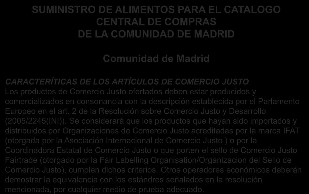 Buenas prácticas SUMINISTRO DE ALIMENTOS PARA EL CATALOGO CENTRAL DE COMPRAS DE LA COMUNIDAD DE MADRID Comunidad de Madrid CARACTERÍTICAS DE LOS ARTÍCULOS DE COMERCIO JUSTO Los productos de Comercio