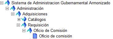 Como accesar al módulo de Oficios de Comisión Seleccione en el menú Administración\Adquisiciones\Requisición\Oficio de Comisión.