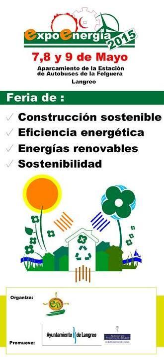 Expoenergía 2015 Durante los días 7, 8 y 9 de mayo la Fundación Asturiana de la Energía estará presente, al igual que otros años, con un stand en Expoenergía 2015, que se celebrará en el aparcamiento