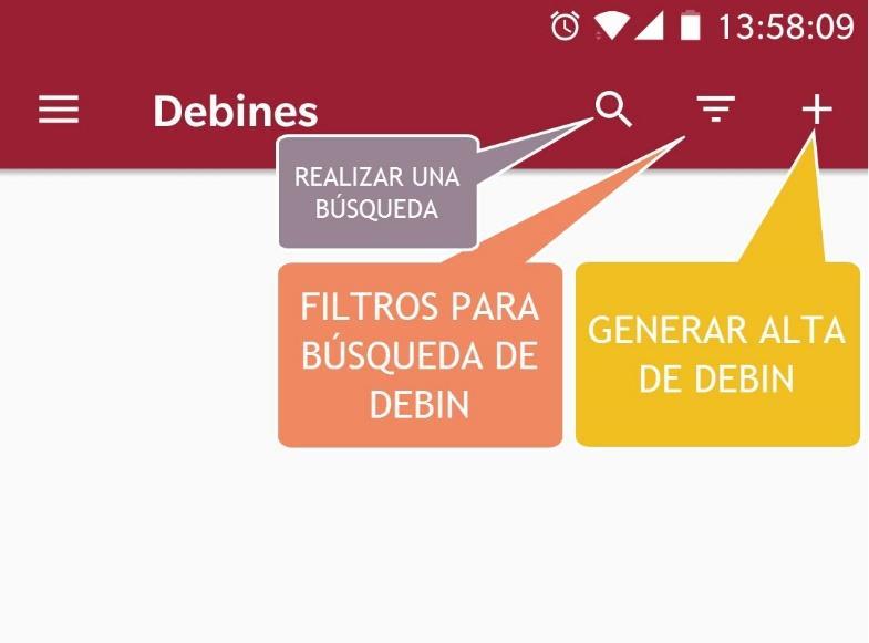 DEBIN DEBIN es la sigla que identifica a los Débitos Inmediatos. Desde la opción DEBIN del Menú Principal el usuario puede administrar los DEBIN como así también generar las altas de los mismos.