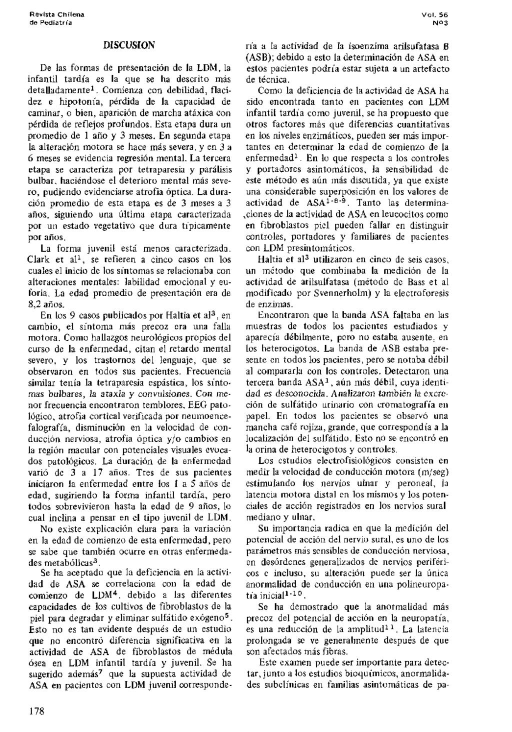 Revista Chilena de Pediatrfa DISCUSION De las formas de presentation de la LDM, la infantil tardia es la que se ha descrito mas detalladamente 1.