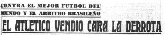 1 / 8 Atlético Madrid Brasil: dos partidos históricos Autor: José del Olmo Cuadernos de fútbol, nº 44, junio 2013. ISSN: 1989-6379 Fecha de recepción: 05-05-2013, Fecha de aceptación: 17-05-2013.
