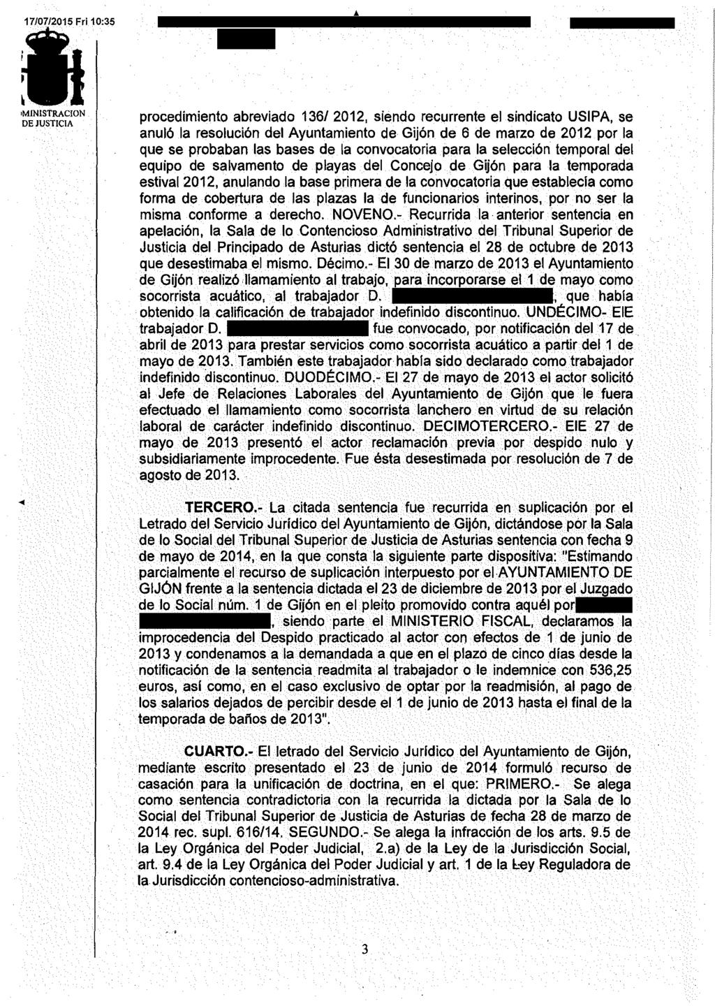 ~ 1MINISTRACION procedimiento abreviado 136/2012, siendo recurrente el sindicato USIPA, se anuló la resolución del Ayuntamiento de Gijón de 6 de marzo de 2012 por la que se probaban las bases de la