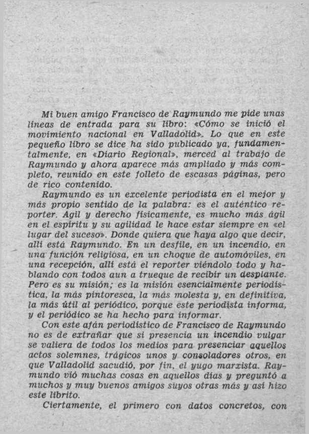 Mi buen amigo Francisco de Raymundo me pide unas líneas de entrada para su libro: «Cómo se inició el movimiento nacional en Valladolid».
