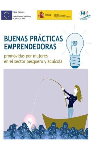 Visibilizar el trabajo femenino Futuras actuaciones: Publicación de documento de Buenas prácticas 29 iniciativas empresariales del periodo FEP Cinco ámbitos de