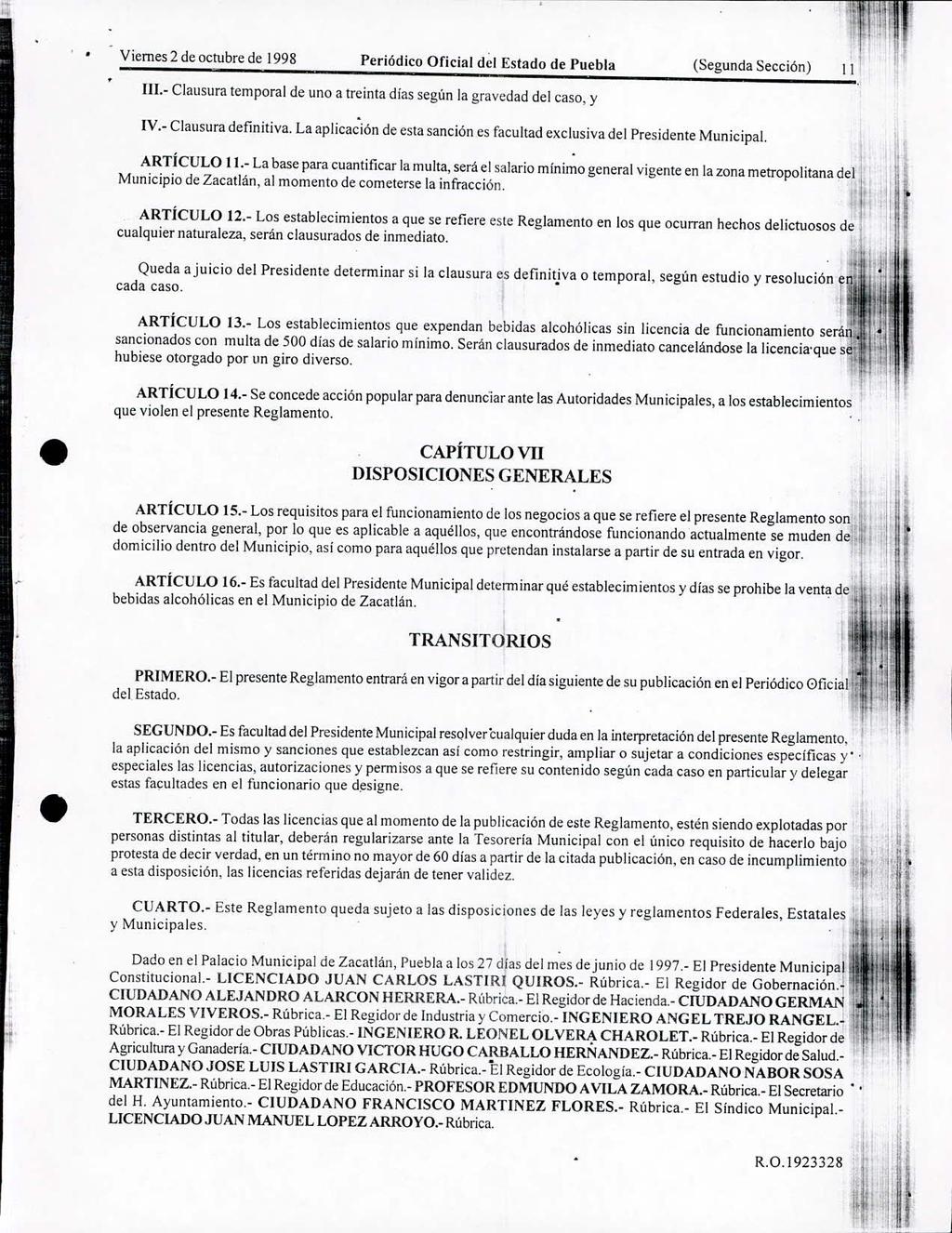 Viernes 2 de octubre de 998 Periódico Oficial del Estado de Puebla (Segunda Sección) II III- Clausura temporal de uno a treinta días según la gravedad del caso, y IV- Clausura definitiva La aplicaión